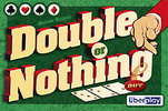 Double or nothing