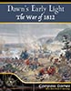 Dawns Early Light: The War of 1812
