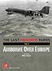 The Last Hundred Yards Volume 2: Airborne Over Europe